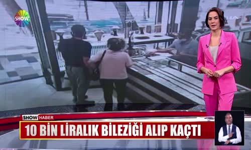 10 bin liralık bileziği alıp kaçtı