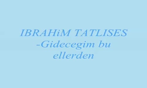 İbrahim Tatlıses - Gideceğim Bu Ellerden