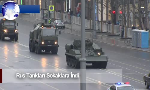 Dünya Haber: Rus Tankları Sokaklara İndi
