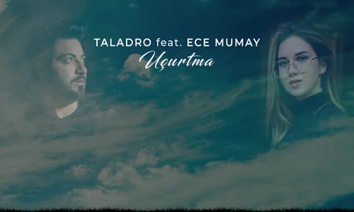 Taladro Feat. Ece Mumay - Uçurtma 
