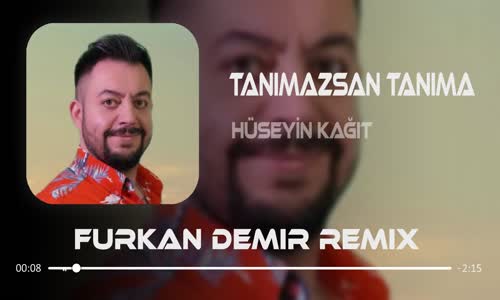 Hüseyin Kağıt - Tanımazsan Tanıma ( Furkan Demir Remix )
