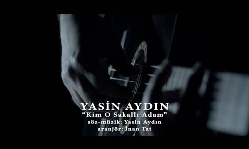 Yasin Aydın - Kim o Sakallı Adam 