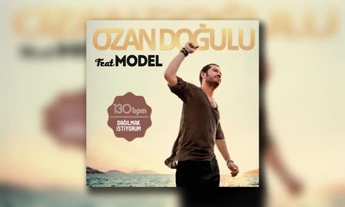 Ozan Doğulu Ft. Model - Dağılmak İstiyorum