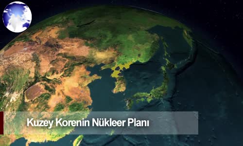 Dünya Haber: Kuzey Korenin Nükleer Planı Yayınlandı