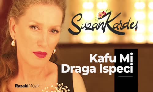 Suzan Kardeş - Kafu Mi Draga Ispeci feat. Selahattin İşbilir