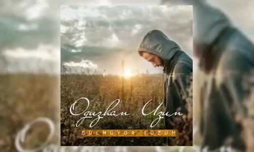 Oğuzhan Uzun  Gülmüyor Yüzüm