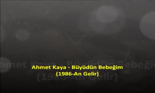 Ahmet Kaya  Büyüdün Bebeğim 