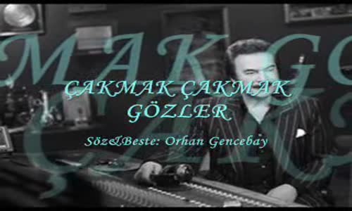 Orhan Gencebay - Çakmak Çakmak Gözler