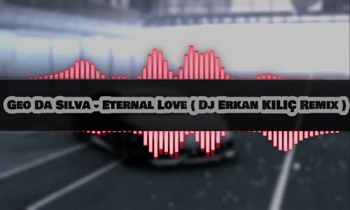 Geo Da Silva - Eternal Love ( Dj Erkan Kılıç Remix ) 2018