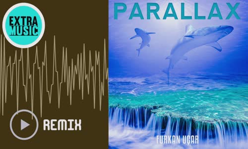 Furkan Uçar - Parallax Abdullah Özdoğan Remix