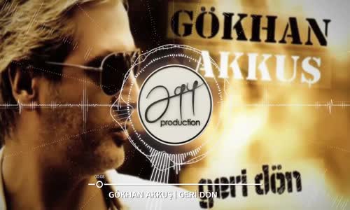 Gökhan Akkuş - Geri Dön 