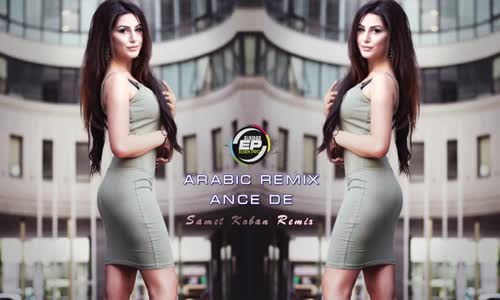  Arabic Remix  Ance De Samet Koban Remix 2018