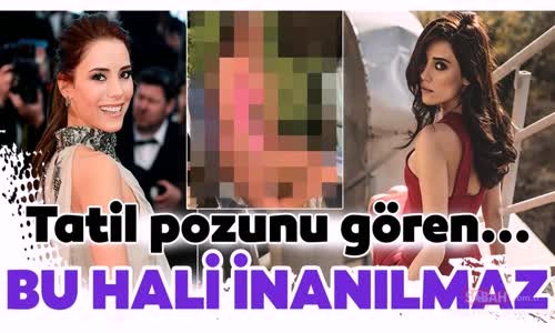 Cansu Dere'nin Tatil Pozu Hayran Bıraktı