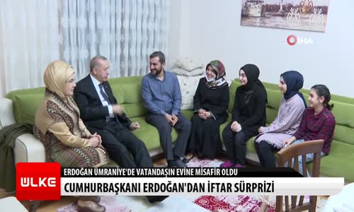 Cumhurbaşkanı Erdoğan'dan İftar Sürprizi Ümraniye'de Vatandaşın Evine Konuk Oldu