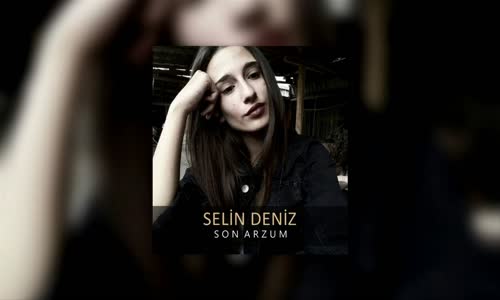 Selin Deniz - Son Arzum