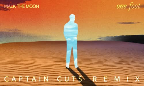 Walk The Moon - One Foot The Captain Cuts Remix 