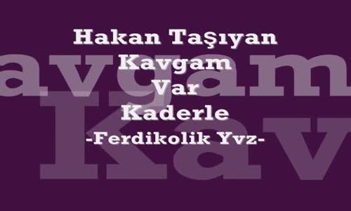 Hakan Taşıyan - Kavgam Var Kaderle