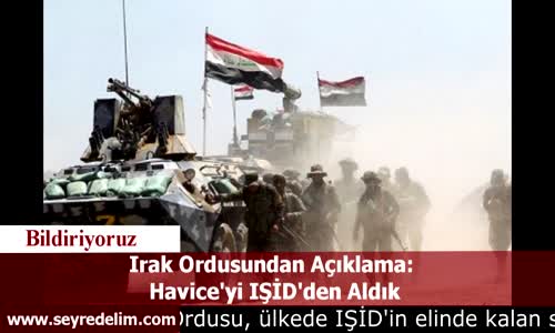 Irak Ordusundan Açıklama:  Havice'yi IŞİD'den Aldık