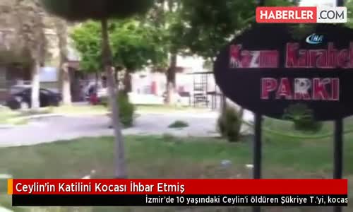 Ceylin'in Katilini Kocası İhbar Etmiş