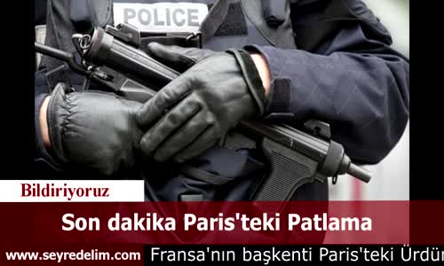 Son dakika Paris'teki Patlama