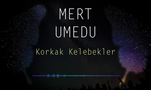  Mert Umedu - Korkak Kelebekler 