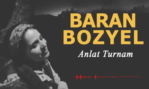 Baran Bozyel -Anlat Turnam