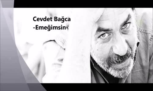 Cevdet Bağca    Emeğimsin