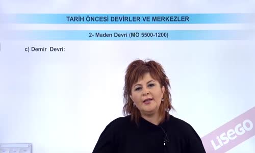 EBA TARİH LİSE MADEN DEVRİ DEMİR DEVRİ VE TARİH ÖNCESİ DEVİRLERİN GENEL ÖZELLİKLERİ