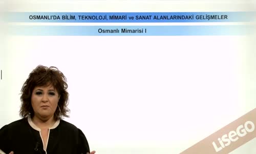 EBA TARİH LİSE - OSMANLI DEVLETİ KÜLTÜR VE UYGARLIĞI-OSMANLI MİMARİSİ I