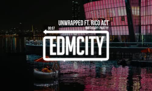 Birthdayy Partyy - Unwrapped Ft. Rico Act 