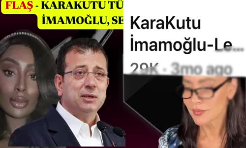 KaraKutu Türkiye Operasyonu_ İmamoğlu, Seks ve Şantaj!!