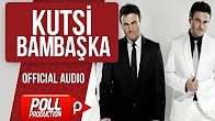 Kutsi - Bambaşka 