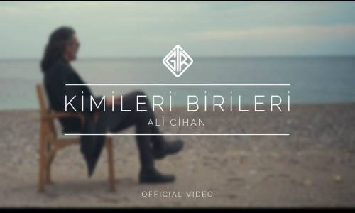Kimileri Birileri - Ali Cihan #KimileriBirileri