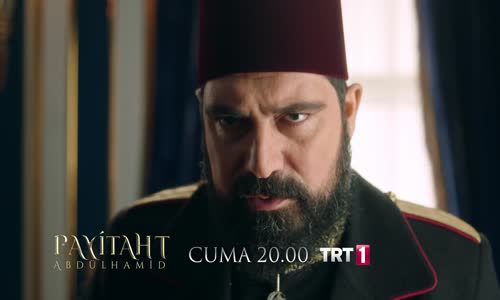 Payitaht Abdülhamid 36. Bölüm 2. Fragmanı