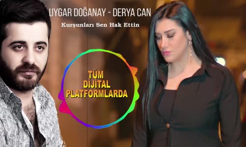 Uygar Doğanay Derya Can - Kurşunları Sen Hak Ettin
