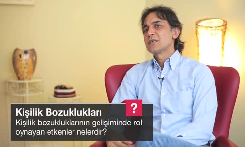 Kişilik Bozukluklarının Gelişiminde Rol Oynayan Etkenler Nelerdir