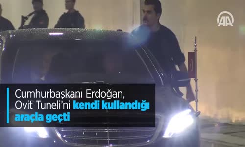 Cumhurbaşkanı Erdoğan Ovit Tuneli'ni Kendi Kullandığı Araçla Geçti