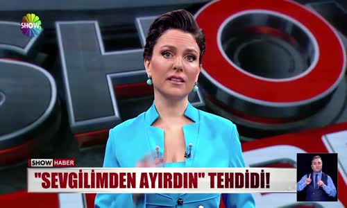 ''Sevgilimden ayırdın'' tehdidi! 