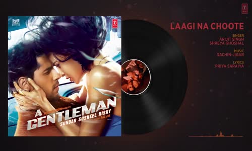 Laagi Na Choote Full Audio  A Gentleman  Ssr  Sidharth  Jacqueline  Arijit Singh Shreya Ghoshal