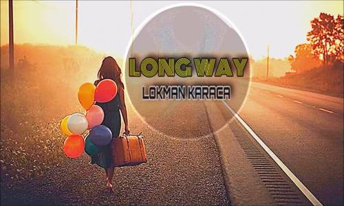 Long Way (LOKMAN KARACA)