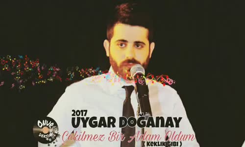 Uygar Doğanay Çekilmez Bir Adam Oldum 2017 Yeni