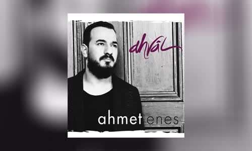 Ahmet Enes  Sebebim Olma (Ahval)