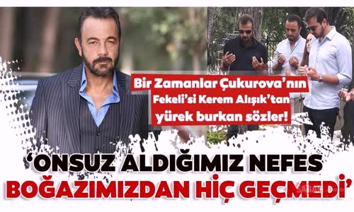 Bir Zamanlar Çukurovanın Fekelisi Kerem Alışıktan Annesi Çolpan İlhan İçin Yürek Burkan Sözler