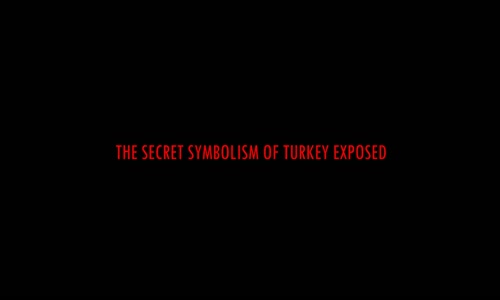 THE SECRET SYMBOLISM OF TURKEY EXPOSED