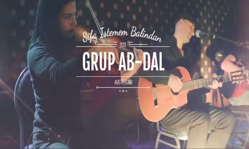 Şifa İstemem Balından - Grup Ab-Dal Amsterdam