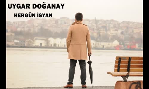 Uygar Doganay - Hergün İsyan