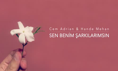 Cem Adrian & Hande Mehan - Sen Benim Şarkılarımsın 