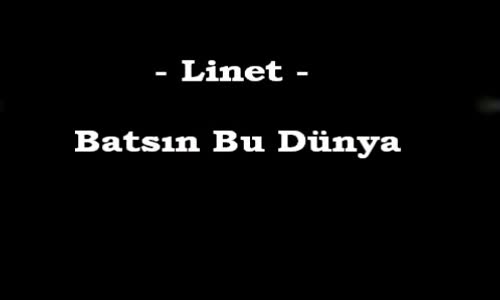 Linet Batsın Bu Dünya