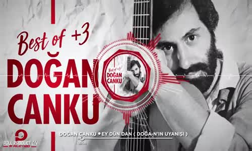 Doğan Canku - Ey Dün Dan (Doğan'ın Uyanışı)