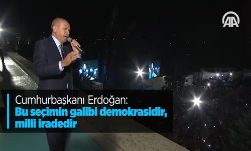 Cumhurbaşkanı Erdoğan: Bu Seçimin Galibi Demokrasidir, Milli İradedir